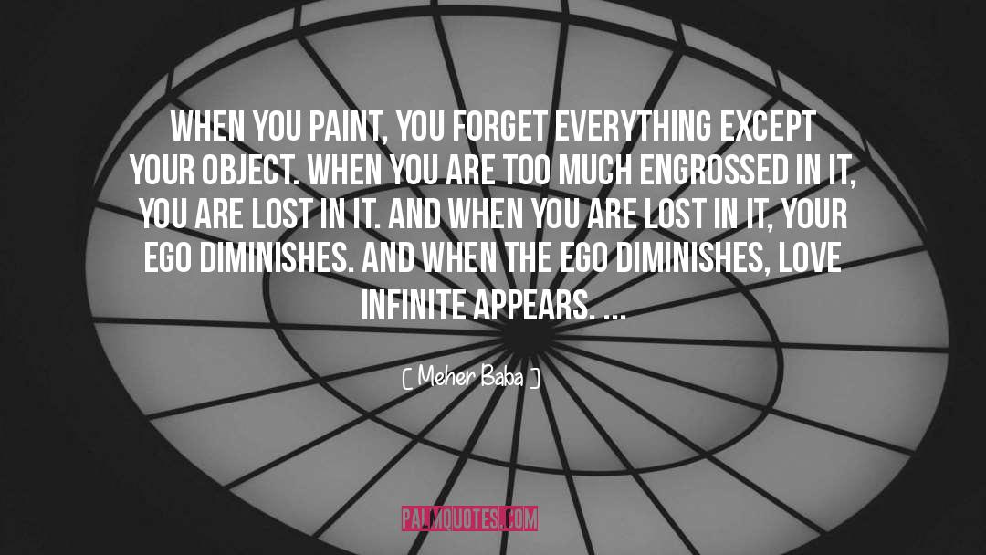 Meher Baba Quotes: When you paint, you forget