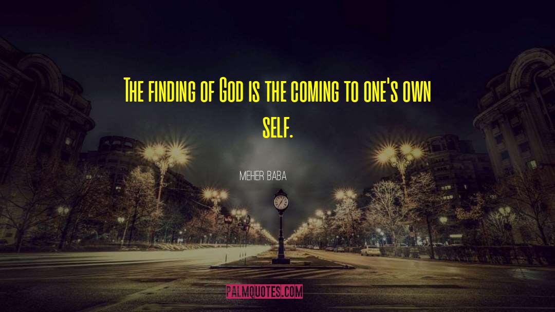 Meher Baba Quotes: The finding of God is