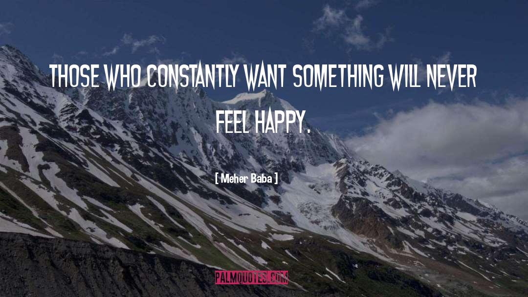 Meher Baba Quotes: Those who constantly want something