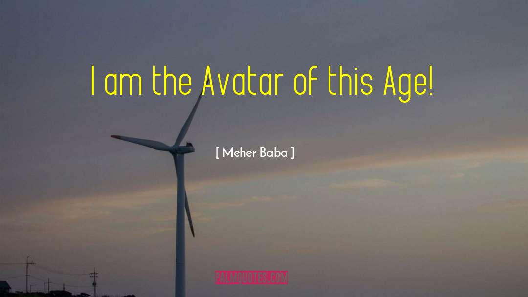 Meher Baba Quotes: I am the Avatar of