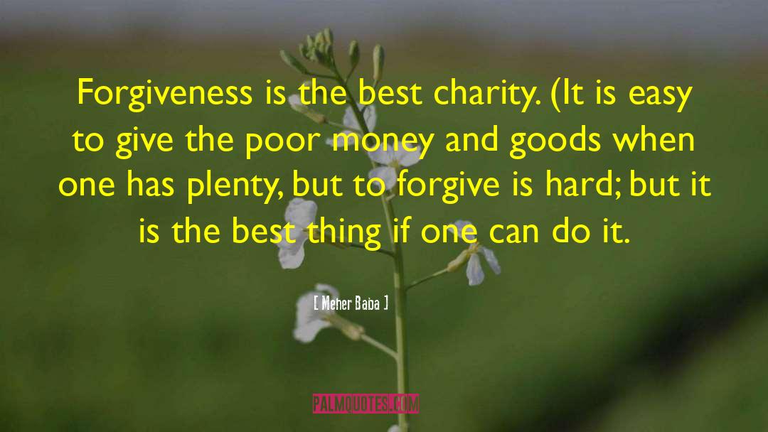 Meher Baba Quotes: Forgiveness is the best charity.