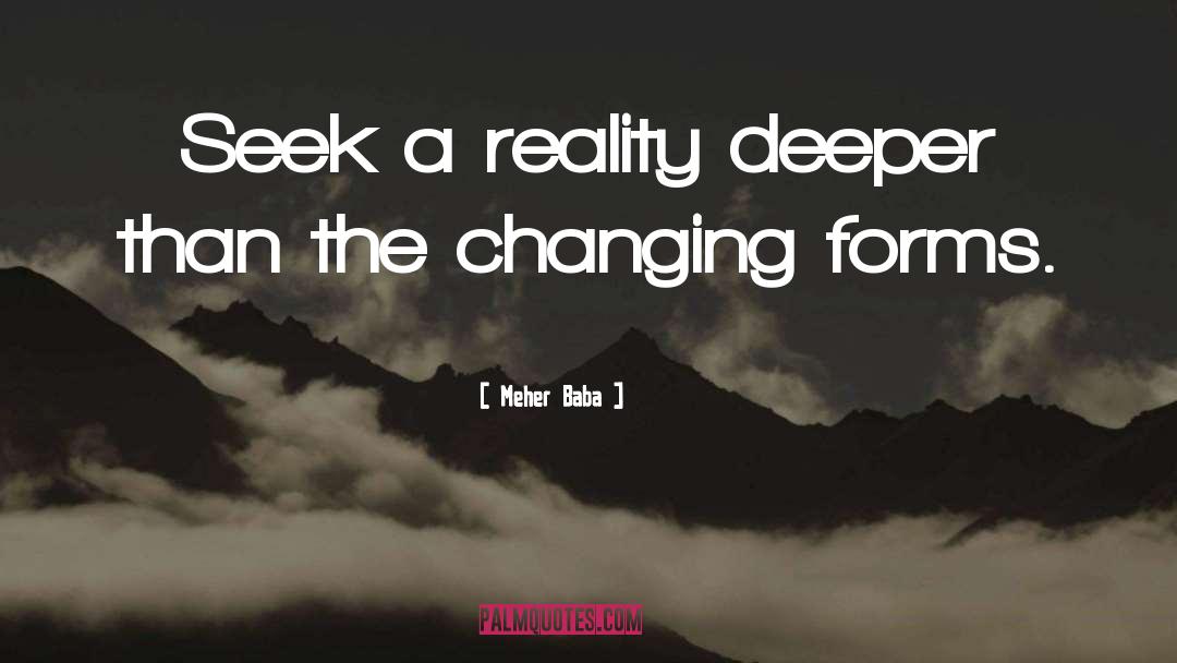Meher Baba Quotes: Seek a reality deeper than