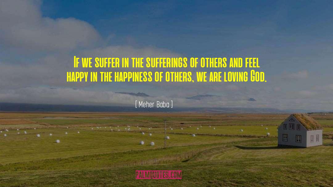 Meher Baba Quotes: If we suffer in the