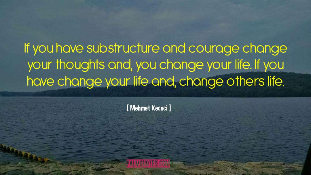 Mehmet Kececi Quotes: If you have substructure and