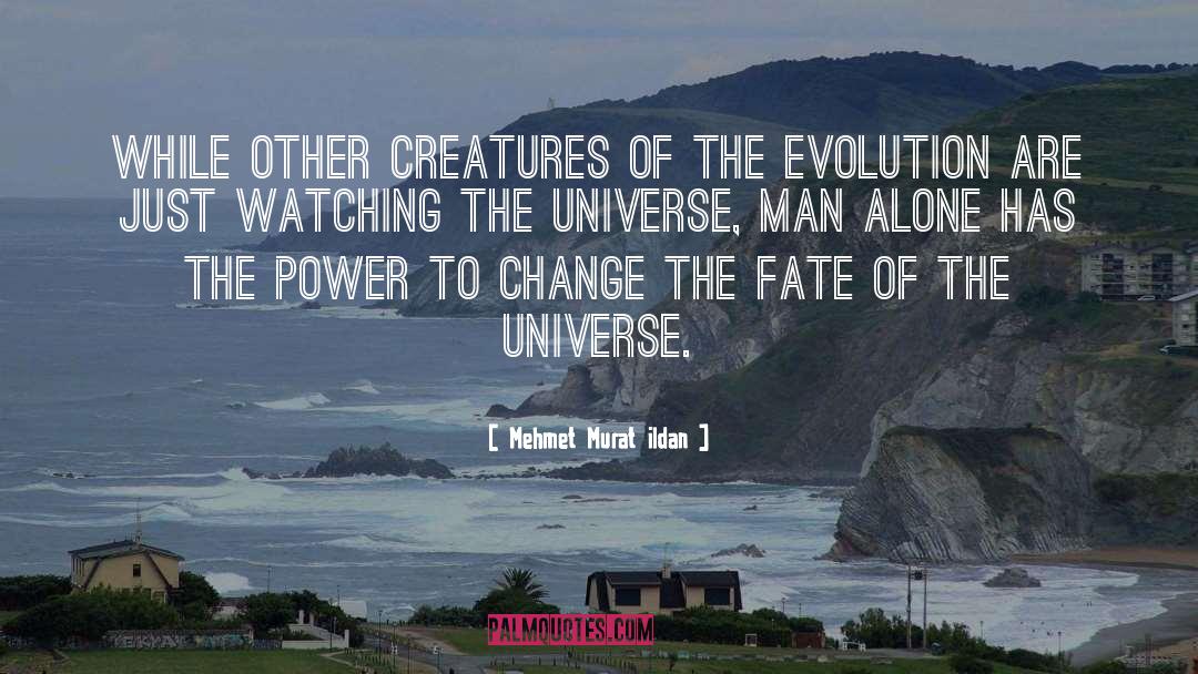 Mehmet Murat Ildan Quotes: While other creatures of the