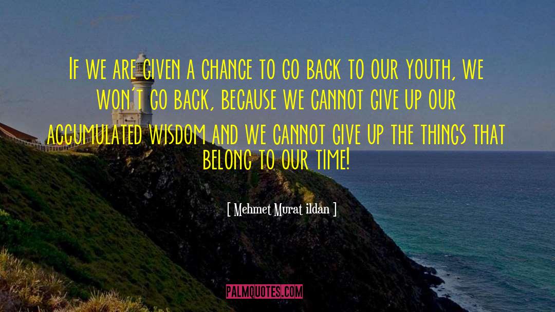 Mehmet Murat Ildan Quotes: If we are given a