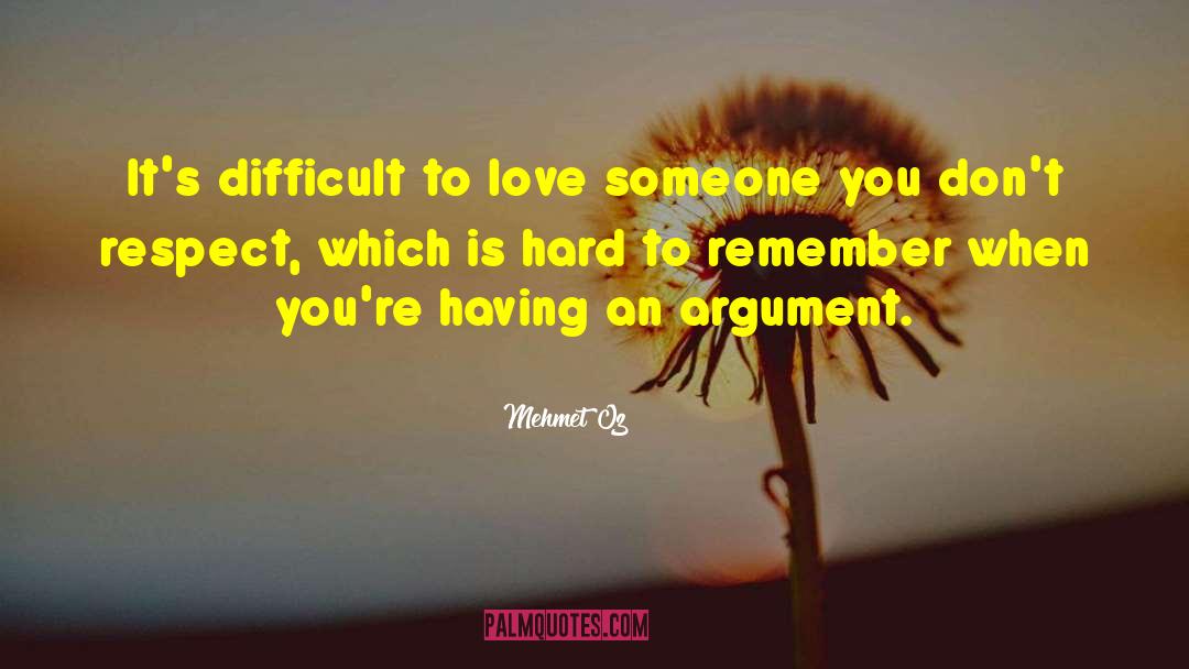 Mehmet Oz Quotes: It's difficult to love someone