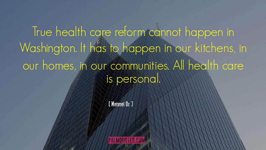 Mehmet Oz Quotes: True health care reform cannot