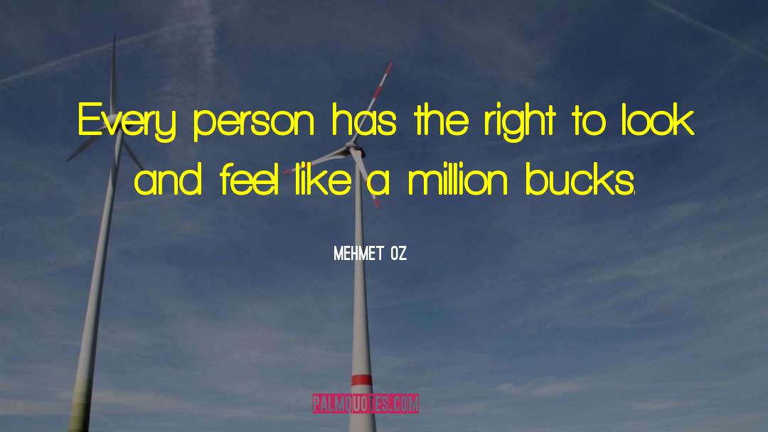 Mehmet Oz Quotes: Every person has the right