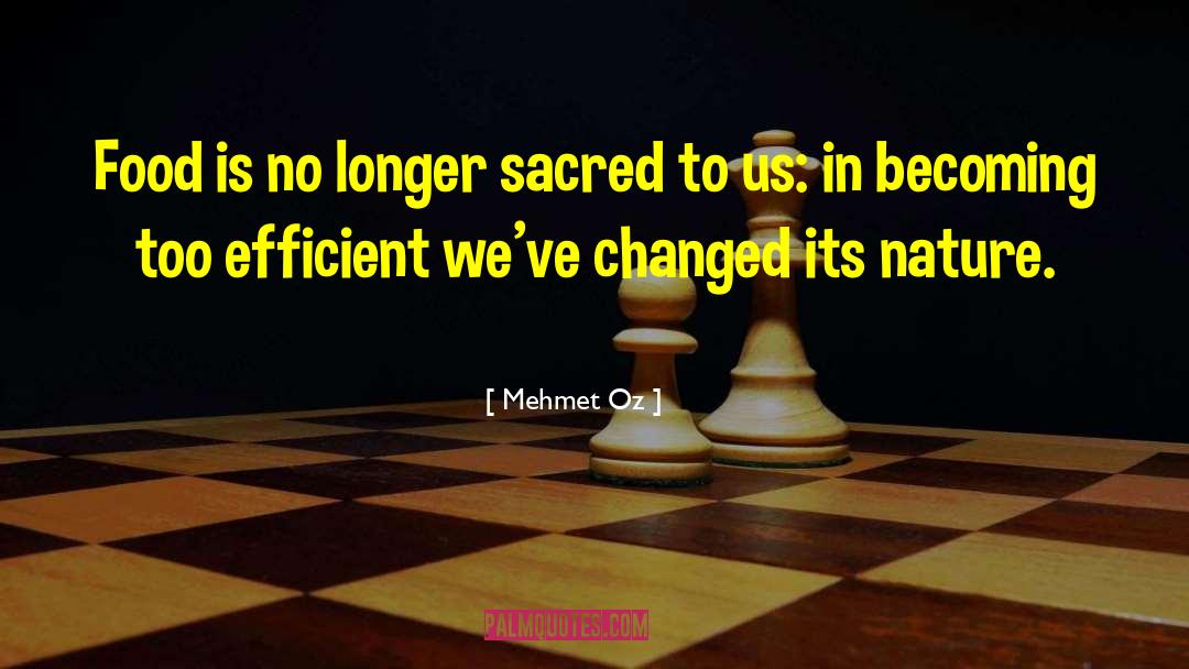 Mehmet Oz Quotes: Food is no longer sacred