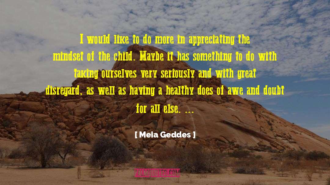 Meia Geddes Quotes: I would like to do