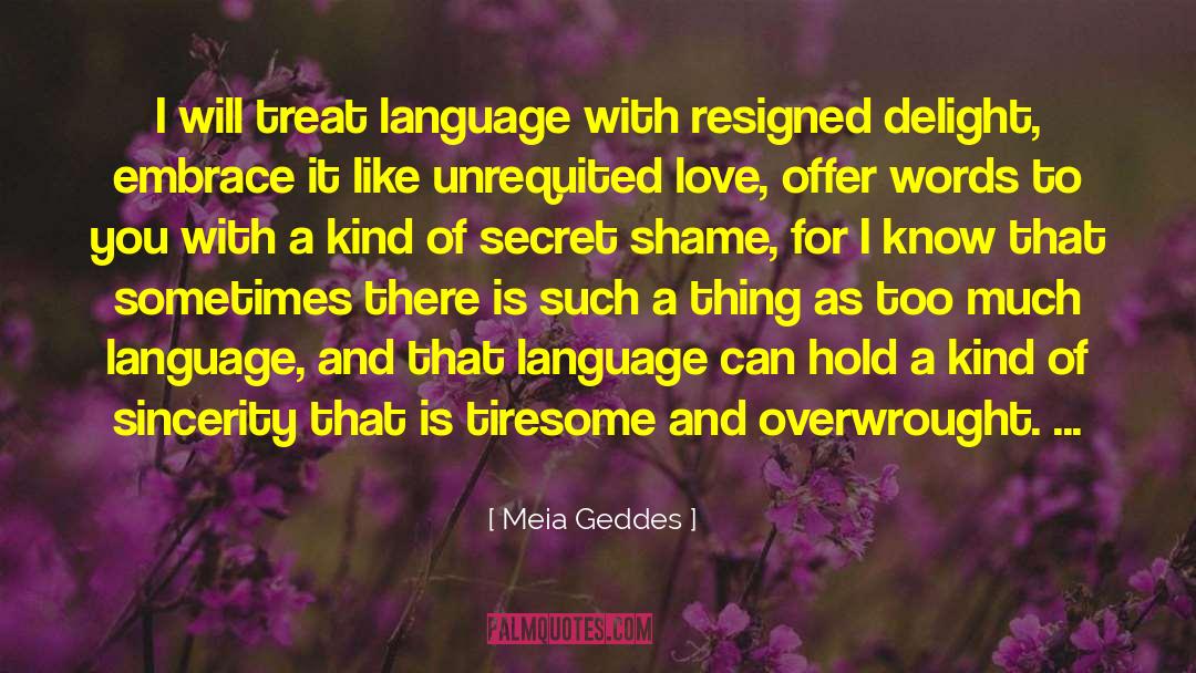 Meia Geddes Quotes: I will treat language with