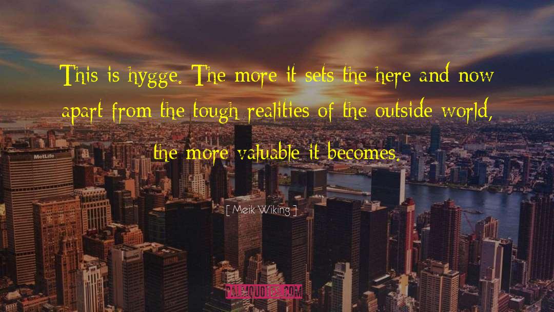 Meik Wiking Quotes: This is hygge. The more