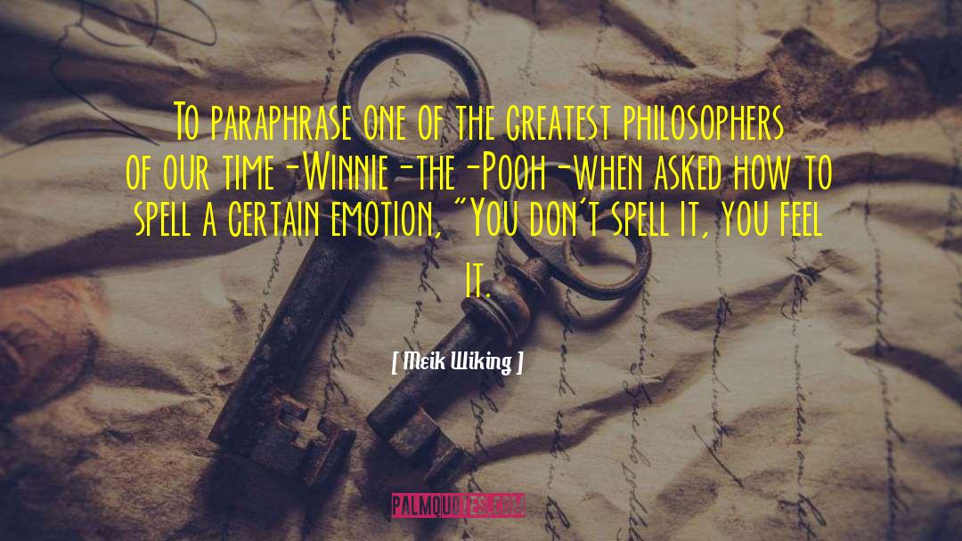 Meik Wiking Quotes: To paraphrase one of the