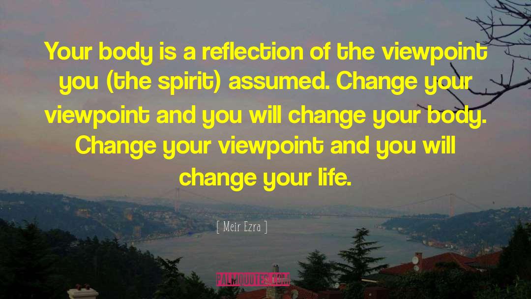 Meir Ezra Quotes: Your body is a reflection