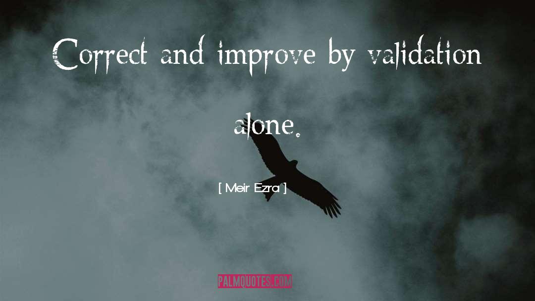 Meir Ezra Quotes: Correct and improve by validation