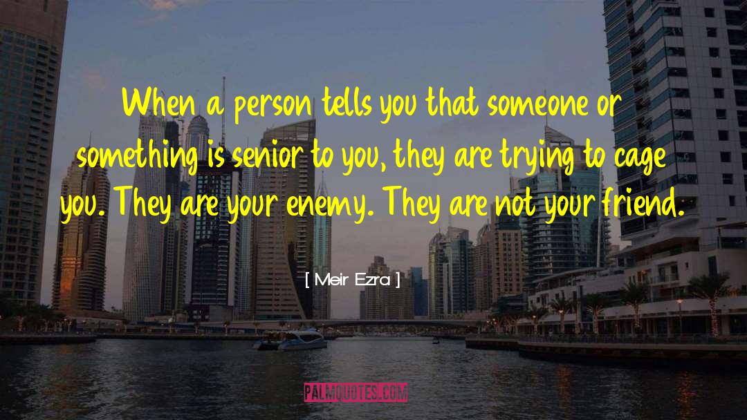 Meir Ezra Quotes: When a person tells you