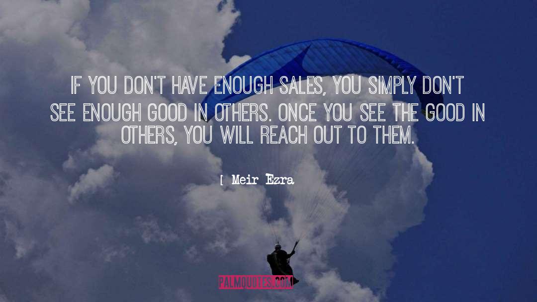 Meir Ezra Quotes: If you don't have enough