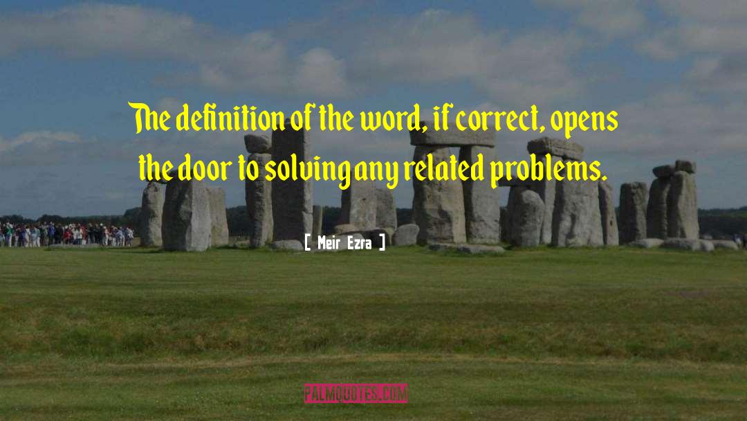 Meir Ezra Quotes: The definition of the word,
