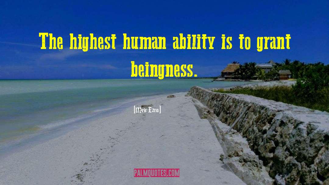 Meir Ezra Quotes: The highest human ability is