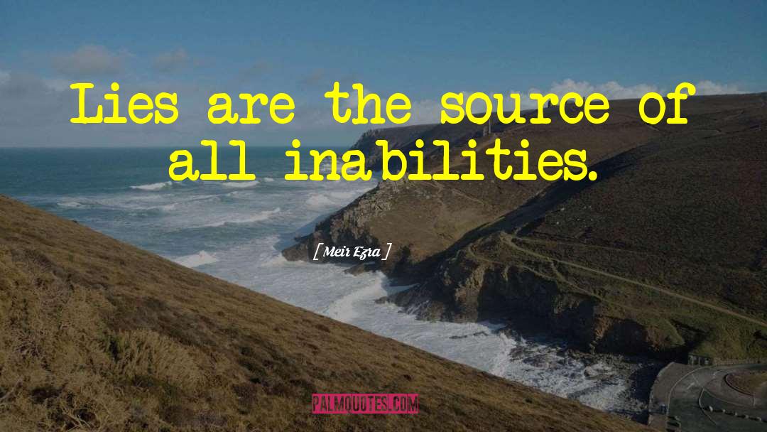 Meir Ezra Quotes: Lies are the source of