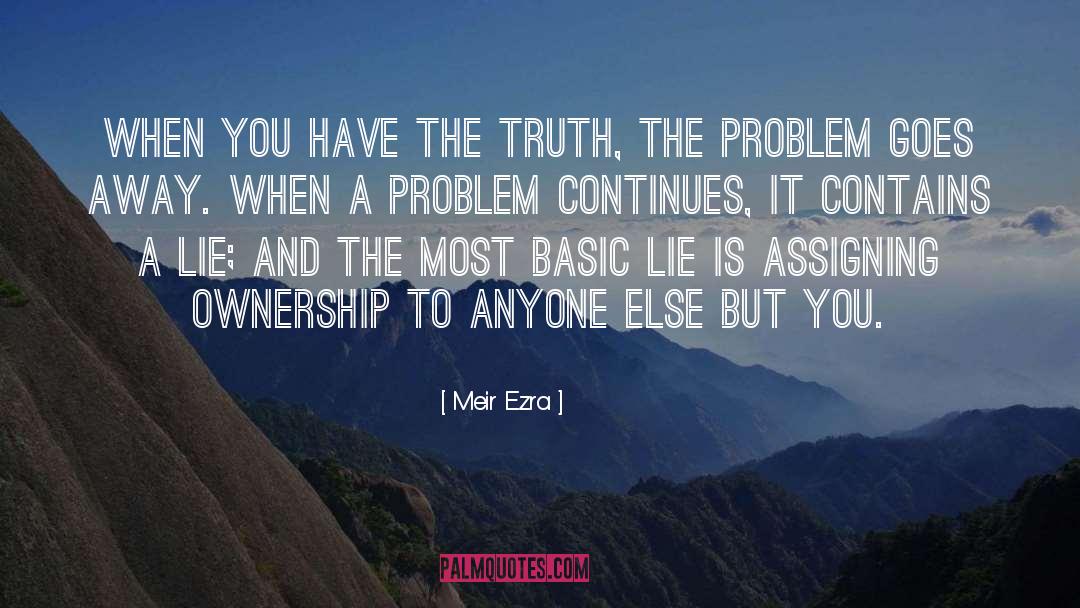 Meir Ezra Quotes: When you have the truth,