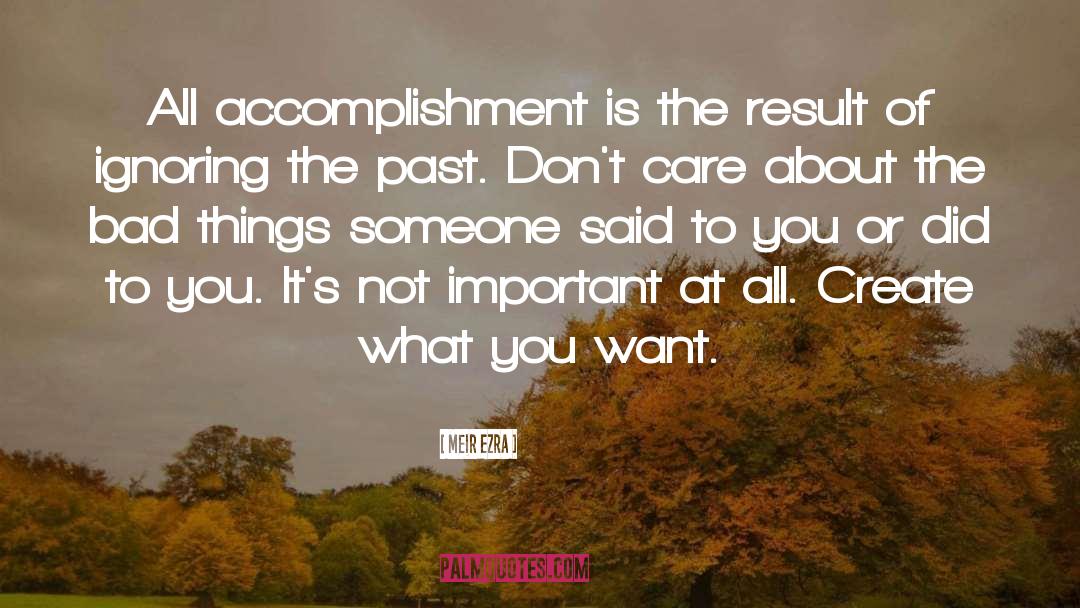 Meir Ezra Quotes: All accomplishment is the result