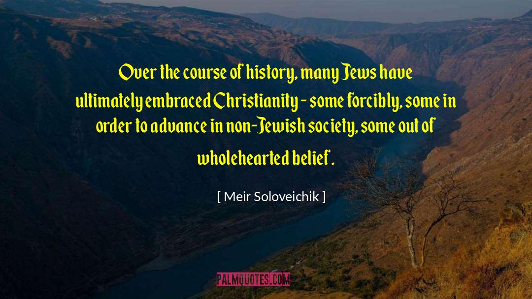 Meir Soloveichik Quotes: Over the course of history,