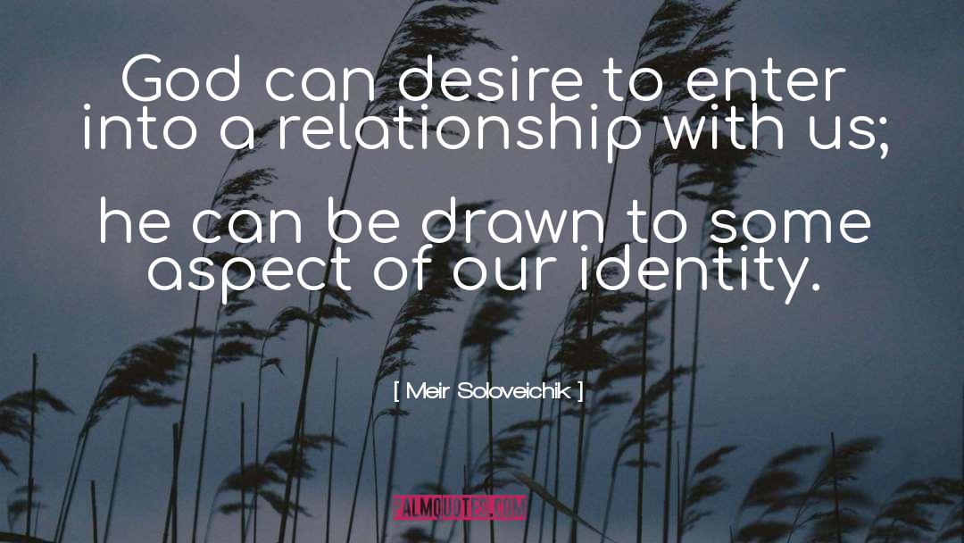 Meir Soloveichik Quotes: God can desire to enter