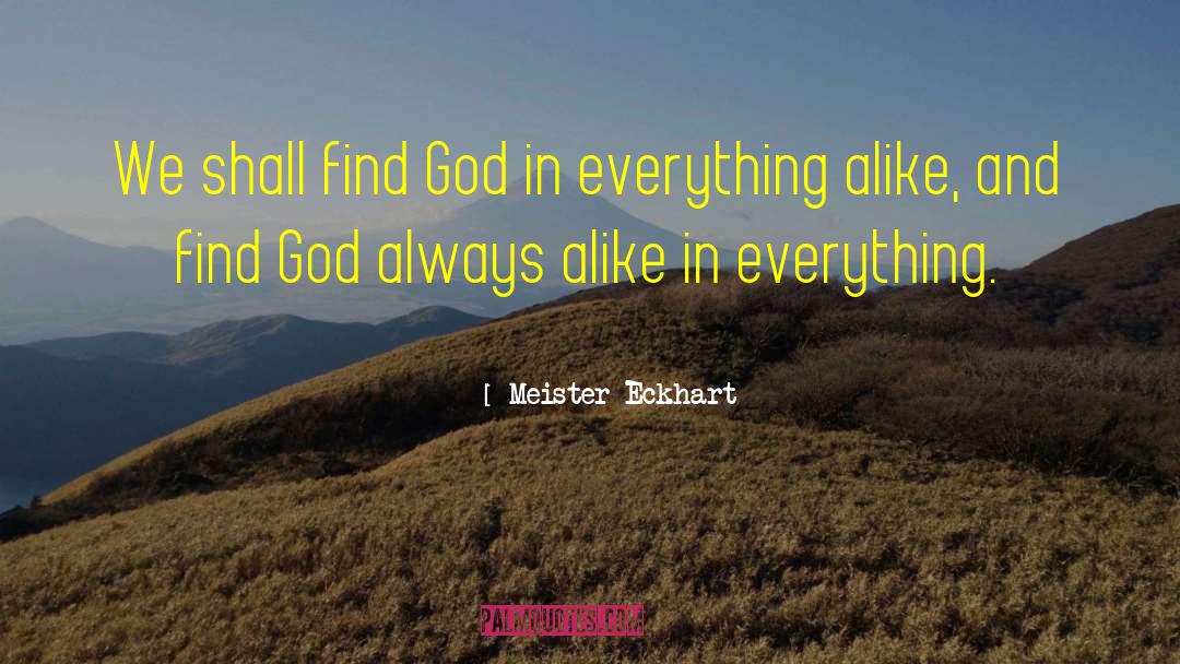 Meister Eckhart Quotes: We shall find God in