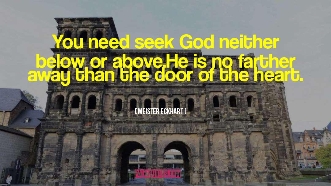 Meister Eckhart Quotes: You need seek God neither