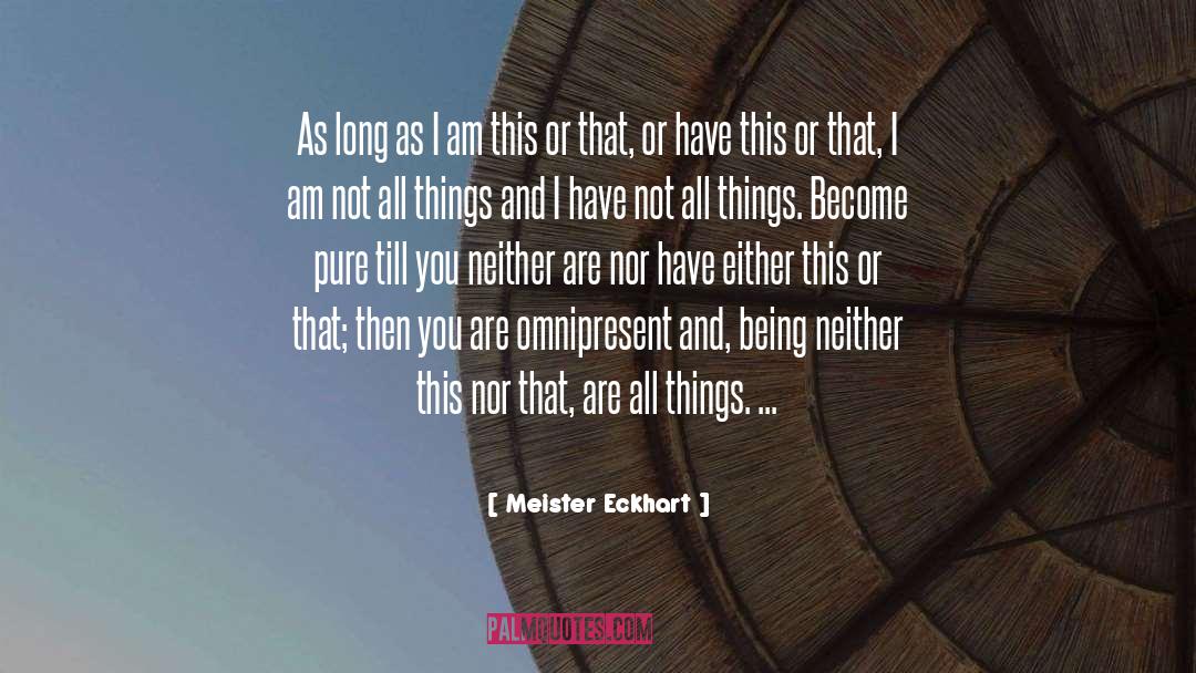 Meister Eckhart Quotes: As long as I am