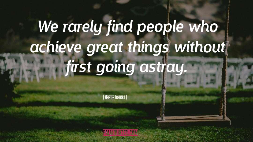 Meister Eckhart Quotes: We rarely find people who
