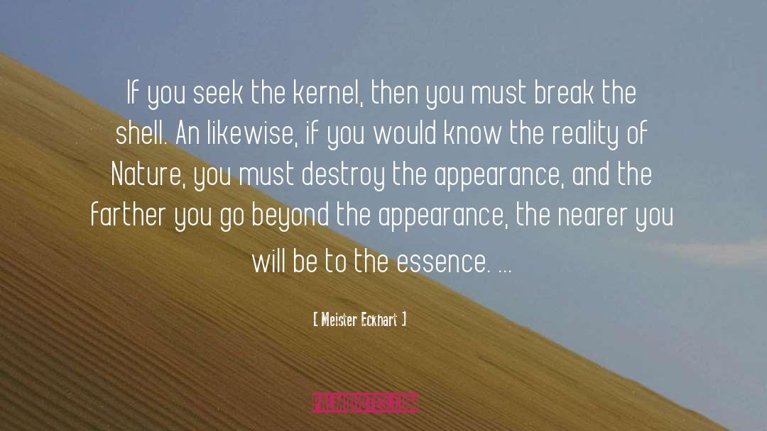 Meister Eckhart Quotes: If you seek the kernel,