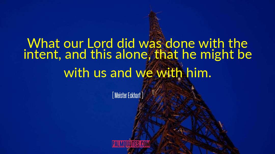 Meister Eckhart Quotes: What our Lord did was