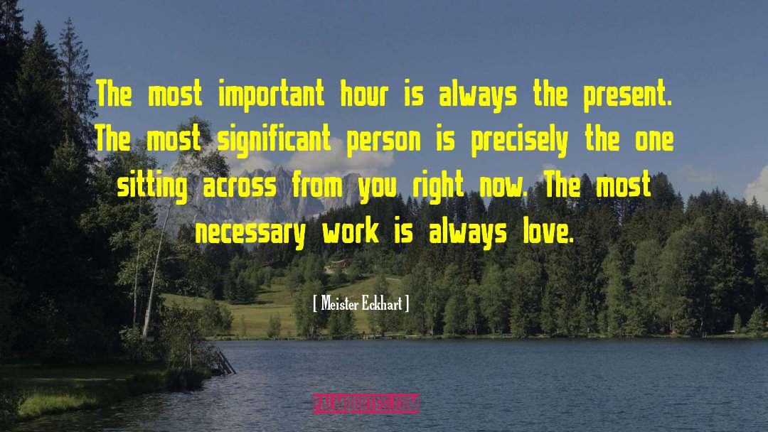 Meister Eckhart Quotes: The most important hour is