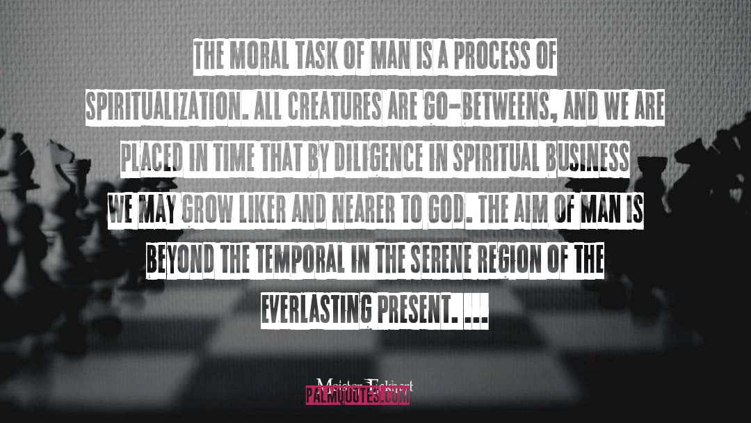 Meister Eckhart Quotes: The moral task of man