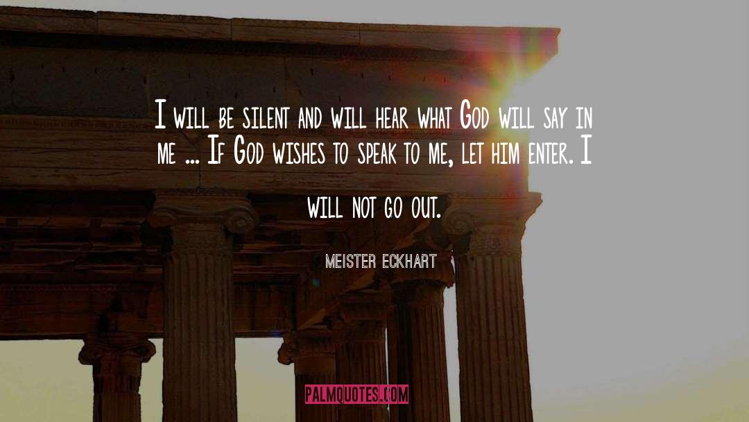 Meister Eckhart Quotes: I will be silent and