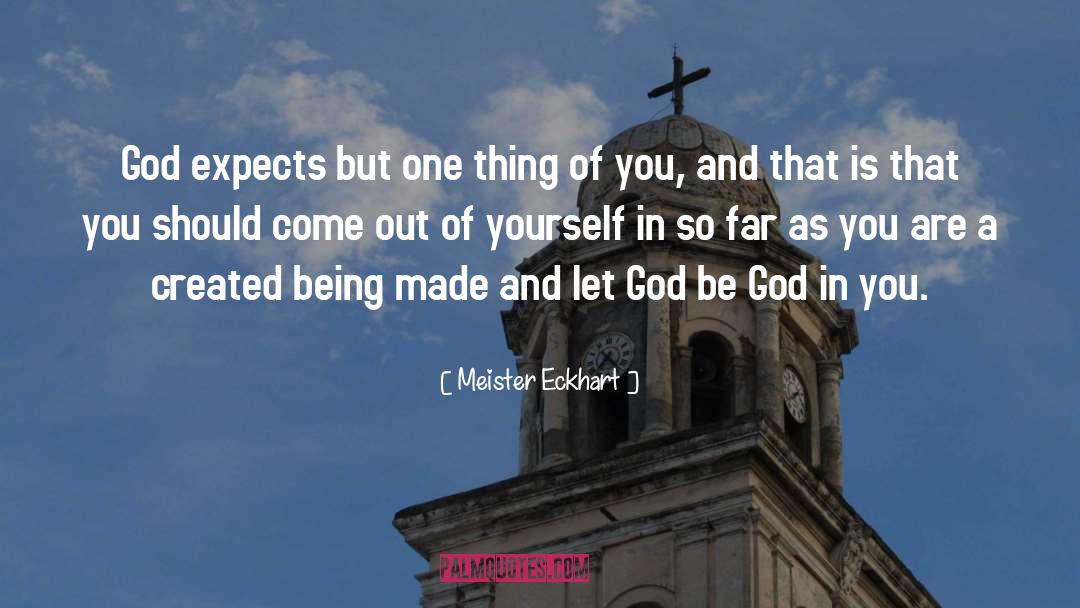 Meister Eckhart Quotes: God expects but one thing