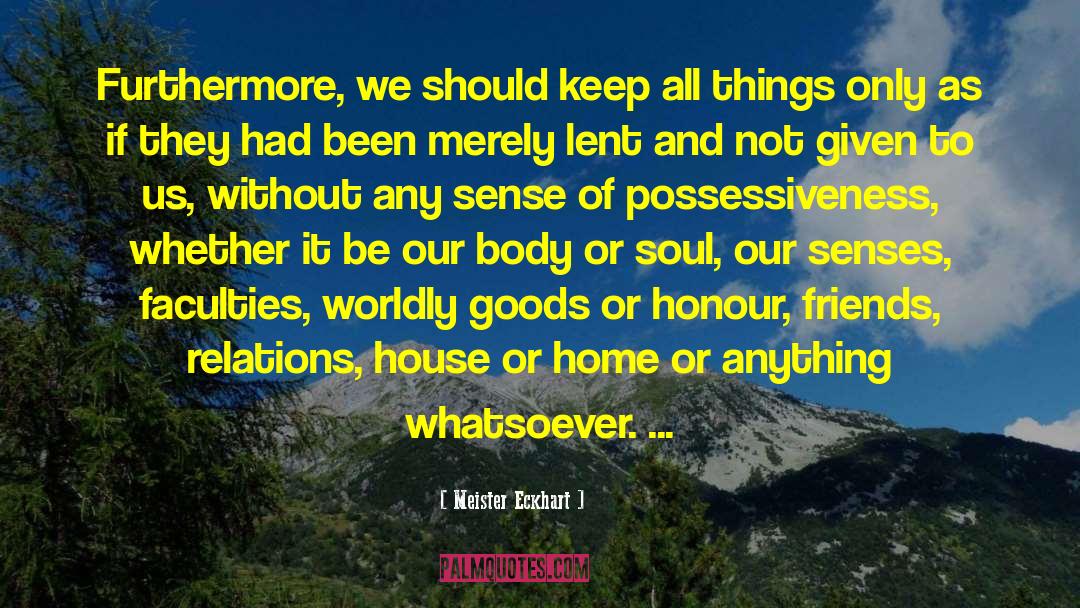 Meister Eckhart Quotes: Furthermore, we should keep all