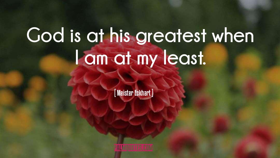 Meister Eckhart Quotes: God is at his greatest