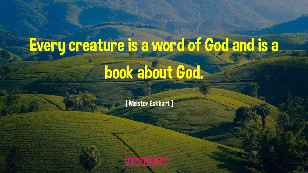 Meister Eckhart Quotes: Every creature is a word
