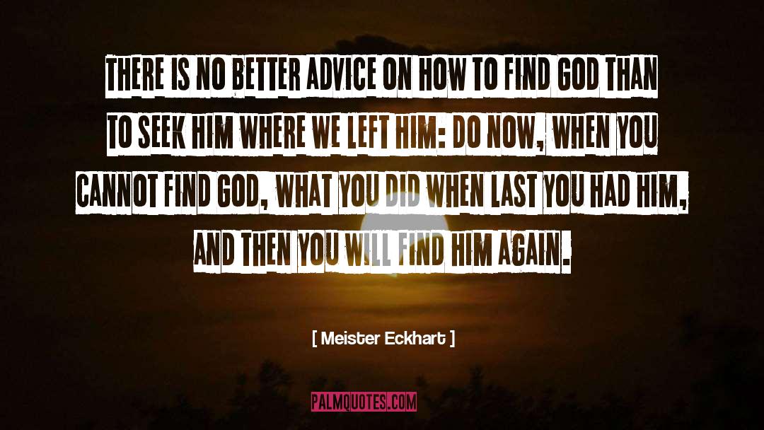 Meister Eckhart Quotes: There is no better advice