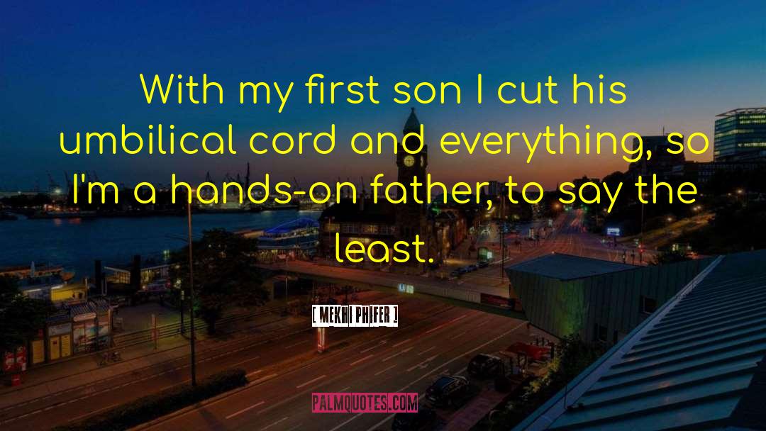 Mekhi Phifer Quotes: With my first son I