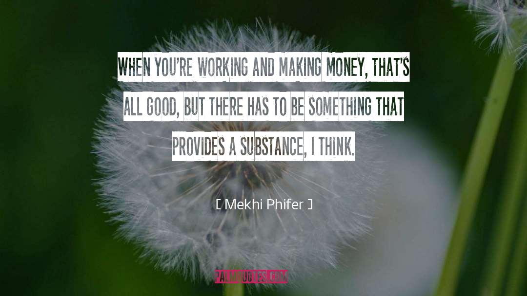 Mekhi Phifer Quotes: When you're working and making