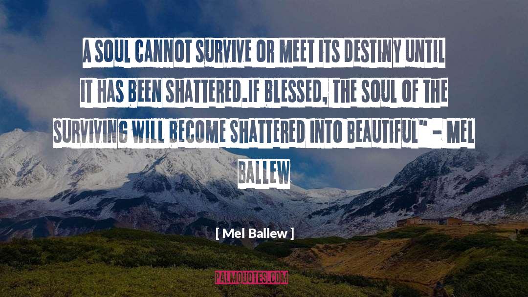 Mel Ballew Quotes: A soul cannot survive or