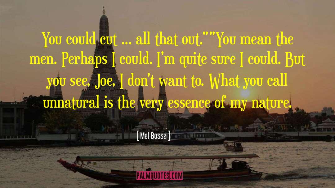 Mel Bossa Quotes: You could cut ... all