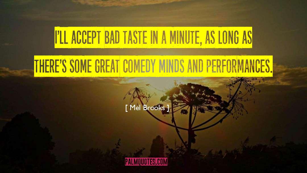 Mel Brooks Quotes: I'll accept bad taste in