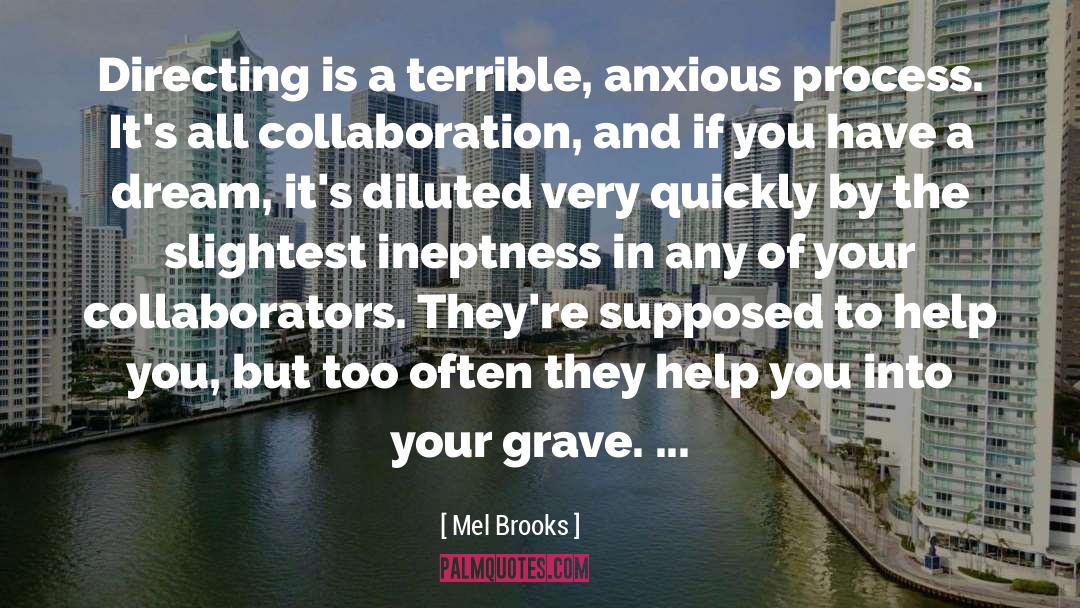 Mel Brooks Quotes: Directing is a terrible, anxious