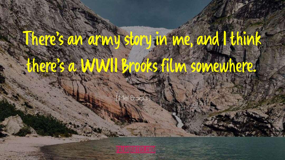 Mel Brooks Quotes: There's an army story in